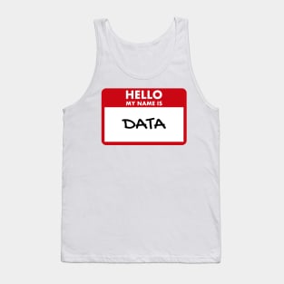 Hello my name is data Tank Top